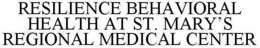 RESILIENCE BEHAVIORAL HEALTH AT ST. MARY'S REGIONAL MEDICAL CENTER trademark