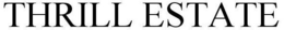 THRILL ESTATE trademark