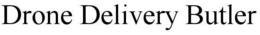 DRONE DELIVERY BUTLER trademark