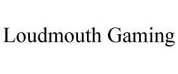 LOUDMOUTH GAMING trademark
