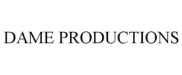 DAME PRODUCTIONS trademark