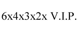 6X4X3X2X V.I.P. trademark