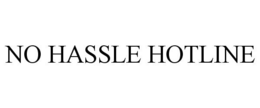 NO HASSLE HOTLINE trademark