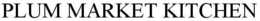 PLUM MARKET KITCHEN trademark