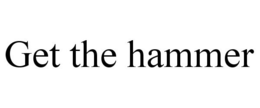 GET THE HAMMER trademark