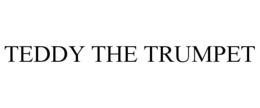 TEDDY THE TRUMPET trademark