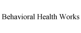 BEHAVIORAL HEALTH WORKS trademark