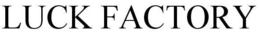 LUCK FACTORY trademark