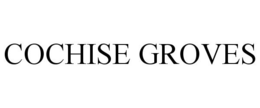 COCHISE GROVES trademark