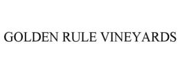 GOLDEN RULE VINEYARDS trademark