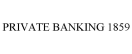 PRIVATE BANKING 1859 trademark