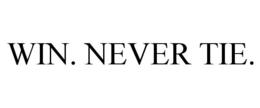 WIN. NEVER TIE. trademark