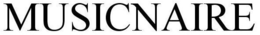 MUSICNAIRE trademark