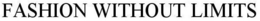 FASHION WITHOUT LIMITS trademark
