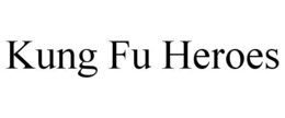 KUNG FU HEROES trademark