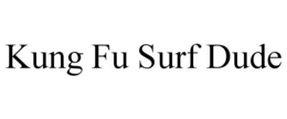 KUNG FU SURF DUDE trademark