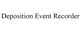 DEPOSITION EVENT RECORDER trademark