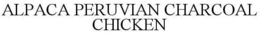 ALPACA PERUVIAN CHARCOAL CHICKEN trademark