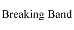 BREAKING BAND trademark