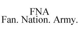 FNA FAN. NATION. ARMY. trademark