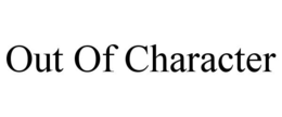 OUT OF CHARACTER trademark