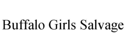 BUFFALO GIRLS SALVAGE trademark