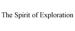 THE SPIRIT OF EXPLORATION trademark