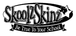 SKOOLZ SKINZ BE TRUE TO YOUR SCHOOL trademark