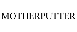 MOTHERPUTTER trademark