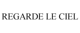 REGARDE LE CIEL trademark