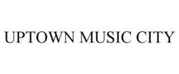 UPTOWN MUSIC CITY trademark
