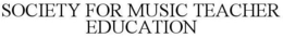 SOCIETY FOR MUSIC TEACHER EDUCATION trademark