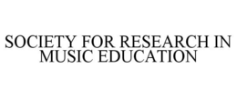 SOCIETY FOR RESEARCH IN MUSIC EDUCATION trademark