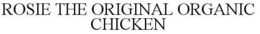ROSIE THE ORIGINAL ORGANIC CHICKEN trademark