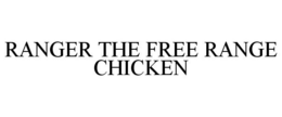 RANGER THE FREE RANGE CHICKEN trademark