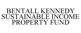 BENTALL KENNEDY SUSTAINABLE INCOME PROPERTY FUND trademark