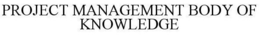 PROJECT MANAGEMENT BODY OF KNOWLEDGE trademark