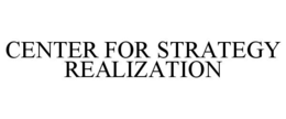 CENTER FOR STRATEGY REALIZATION trademark