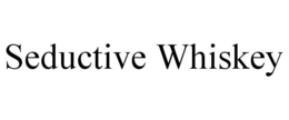 SEDUCTIVE WHISKEY trademark