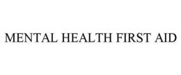 MENTAL HEALTH FIRST AID trademark