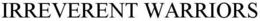 IRREVERENT WARRIORS trademark