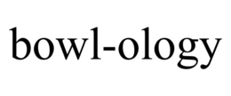 BOWL-OLOGY trademark