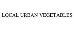 LOCAL URBAN VEGETABLES trademark