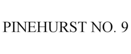PINEHURST NO. 9 trademark
