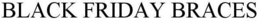 BLACK FRIDAY BRACES trademark