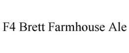 F4 BRETT FARMHOUSE ALE trademark