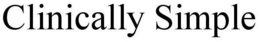 CLINICALLY SIMPLE trademark