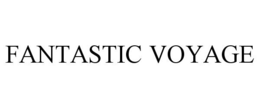 FANTASTIC VOYAGE trademark