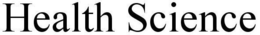 HEALTH SCIENCE trademark