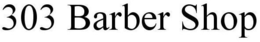 303 BARBER SHOP trademark